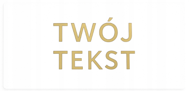 Twoj tekst biala plex zloty napis wizualizacja.png